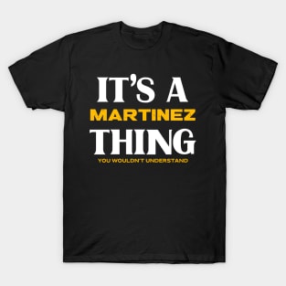 It's a Martinez Thing You Wouldn't Understand T-Shirt